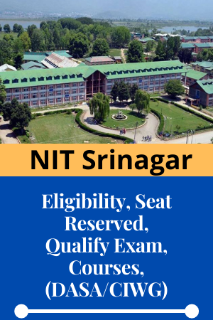 NIT Srinagar - Overview, Eligibility Criteria, Courses Offered, NRI Reservation, Cut Offs