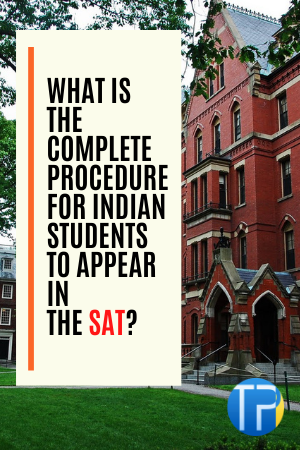 What is the complete procedure for Indian students to appear in the SAT?